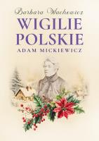 Wigilie Polskie Adama Mickiewicza. Autor: Wachowicz Barbara. SmakLiter.pl Okładka książki Wigilie Polskie Adama Mickiewicza