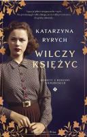 Wilczy księżyc. Kobiety z Rodziny Wierzbickich DL. Autor: Ryrych Katarzyna. SmakLiter.pl Okładka książki Wilczy księżyc. Kobiety z Rodziny Wierzbickich DL