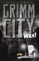 Wilk! Grimm City. Tom 1 wyd. 2023. Autor: Ćwiek Jakub. SmakLiter.pl Okładka książki Wilk! Grimm City. Tom 1 wyd. 2023