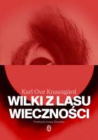 Wilki z lasu wieczności. Autor: Knausgard Ove Karl. SmakLiter.pl Okładka książki Wilki z lasu wieczności