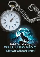 Will odważny. Klątwa wilczej krwi. Autor: Rafał Bartolewski. SmakLiter.pl Okładka książki Will odważny. Klątwa wilczej krwi
