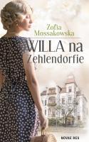Willa na Zehlendorfie. Autor: Mossakowska Zofia. SmakLiter.pl Okładka książki Willa na Zehlendorfie