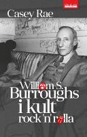 William S. Burroughs i kult Rock'n'Rolla. Autor: Rae Casey. SmakLiter.pl Okładka książki William S. Burroughs i kult Rock'n'Rolla