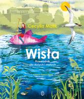 Wisła. Przewodnik dla dużych i małych. Autor: Malik Cecylia. SmakLiter.pl Okładka książki Wisła. Przewodnik dla dużych i małych