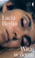 Witaj w domu. Autor: Lucia Berlin. SmakLiter.pl Okładka książki Witaj w domu