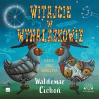 Witajcie w Wynalazkowie Audiobook. Autor: Cichoń Waldemar. SmakLiter.pl Okładka książki Witajcie w Wynalazkowie Audiobook