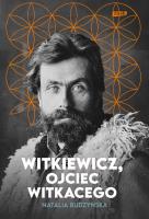 Witkiewicz. Ojciec Witkacego. Autor: Natalia Budzyńska. SmakLiter.pl Okładka książki Witkiewicz. Ojciec Witkacego