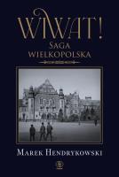 Wiwat! Saga wielkopolska. Autor: Hendrykowski Marek. SmakLiter.pl Okładka książki Wiwat! Saga wielkopolska