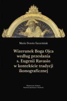 Wizerunek Boga Ojca według przesłania s. Eugenii Ravasio w   kontekście tradycji ikonograficznej. Autor: Szcześniak Maria Dorota. SmakLiter.pl Okładka książki Wizerunek Boga Ojca według przesłania s. Eugenii Ravasio w   kontekście tradycji ikonograficznej