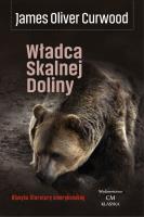 Władca skalnej doliny. Autor: James Oliver Curwood. SmakLiter.pl Okładka książki Władca skalnej doliny