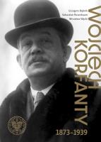 Wojciech Korfanty 1873-1939. Autor: Bębnik Grzegorz, Rosenbaum Sebastian, Mirosław Wę. SmakLiter.pl Okładka książki Wojciech Korfanty 1873-1939