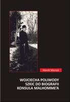 Wojciecha Poliwody szkic do biografii konsula Malhomme'a. Autor: Masnyk Marek. SmakLiter.pl Okładka książki Wojciecha Poliwody szkic do biografii konsula Malhomme'a