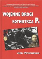 Wojenne drogi rotmistrza P. Autor: PIETRASZEWSKI JERZY. SmakLiter.pl Okładka książki Wojenne drogi rotmistrza P