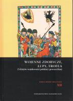 Wojenne zdobycze, łupy, trofea. Z dziejów wojskowości polskiej i powszechnej. Autor: Niewiński Andrzej. SmakLiter.pl Okładka książki Wojenne zdobycze, łupy, trofea. Z dziejów wojskowości polskiej i powszechnej