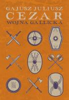 Wojna gallicka. Autor: Gajusz Juliusz Cezar. SmakLiter.pl Okładka książki Wojna gallicka