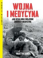 Wojna i medycyna. Jak działania wojenne zmieniły medycynę. Autor: King Martin Luther. SmakLiter.pl Okładka książki Wojna i medycyna. Jak działania wojenne zmieniły medycynę