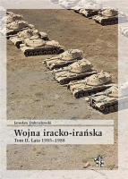 Wojna iracko-irańska T.2 Lata 1985-1988. Autor: Dobrzelewski Jarosław. SmakLiter.pl Okładka książki Wojna iracko-irańska T.2 Lata 1985-1988
