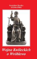 Wojna Kwileckich o Wróblewo. Autor: Szymański Kostka Stanisław. SmakLiter.pl Okładka książki Wojna Kwileckich o Wróblewo