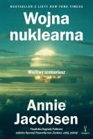 Wojna nuklearna. Możliwy scenariusz. Autor: Annie Jacobsen. SmakLiter.pl Okładka książki Wojna nuklearna. Możliwy scenariusz