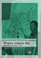 Wojna ośmiu dni. Operacja ''Litani'' 1978. Autor: Krzysztof Mroczkowski, Przybylak Michał. SmakLiter.pl Okładka książki Wojna ośmiu dni. Operacja ''Litani'' 1978