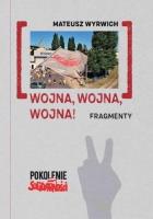 Wojna, wojna, wojna! Fragmenty. Autor: Wyrwich Mateusz. SmakLiter.pl Okładka książki Wojna, wojna, wojna! Fragmenty