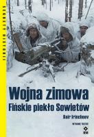 Wojna zimowa. Fińskie piekło Sowietów. Wyd. 3. Autor: Irincheev Bair. SmakLiter.pl Okładka książki Wojna zimowa. Fińskie piekło Sowietów. Wyd. 3