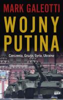 Wojny Putina. Czeczenia, Gruzja, Syria, Ukraina. Autor: Galeotti Mark. SmakLiter.pl Okładka książki Wojny Putina. Czeczenia, Gruzja, Syria, Ukraina