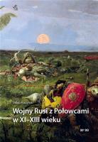 Wojny Rusi z Połowcami w XI-XIII wieku. Autor: Jakub Juszyński. SmakLiter.pl Okładka książki Wojny Rusi z Połowcami w XI-XIII wieku