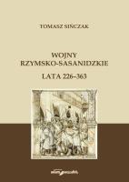 Wojny rzymsko-sasanidzkie Lata 226-363. Autor: Tomasz Sińczak. SmakLiter.pl Okładka książki Wojny rzymsko-sasanidzkie Lata 226-363