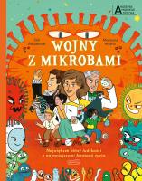 Wojny z mikrobami. Akademia mądrego dziecka. Chcę wiedzieć więcej. Autor: Gill Arbuthnott. SmakLiter.pl Okładka książki Wojny z mikrobami. Akademia mądrego dziecka. Chcę wiedzieć więcej