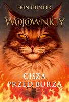 Wojownicy Cisza przed burzą. Autor: Erin Hunter. SmakLiter.pl Okładka książki Wojownicy Cisza przed burzą