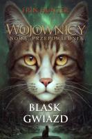 Wojownicy. Nowa przepowiednia Tom 4 Blask gwiazd wyd. 2023. Autor: Erin Hunter. SmakLiter.pl Okładka książki Wojownicy. Nowa przepowiednia Tom 4 Blask gwiazd wyd. 2023