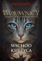Wojownicy Nowa przepowiednia Wschód księzyca. Autor: Erin Hunter. SmakLiter.pl Okładka książki Wojownicy Nowa przepowiednia Wschód księzyca