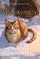 Wojownicy. Nowela Życzenie liściastej sadzawki. Autor: Erin Hunter. SmakLiter.pl Okładka książki Wojownicy. Nowela Życzenie liściastej sadzawki