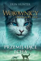 Wojownicy. Omen gwiazd Tom 2. Przemijające Echa wyd. 2023. Autor: Erin Hunter. SmakLiter.pl Okładka książki Wojownicy. Omen gwiazd Tom 2. Przemijające Echa wyd. 2023
