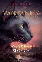 Wojownicy. Potęga Trójki T.6 Wschód Słońca. Autor: Erin Hunter. SmakLiter.pl Okładka książki Wojownicy. Potęga Trójki T.6 Wschód Słońca
