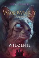 Wojownicy Potęga Trójki Widzenie. Autor: Erin Hunter. SmakLiter.pl Okładka książki Wojownicy Potęga Trójki Widzenie