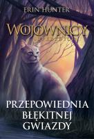 Wojownicy.Przepowiednia Błękitnej Gwiazdy w.2022. Autor: Erin Hunter. SmakLiter.pl Okładka książki Wojownicy.Przepowiednia Błękitnej Gwiazdy w.2022