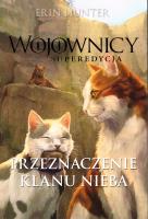 Wojownicy Superedycja Tom 5 Przeznaczenie Klanu Nieba. Autor: Erin Hunter. SmakLiter.pl Okładka książki Wojownicy Superedycja Tom 5 Przeznaczenie Klanu Nieba