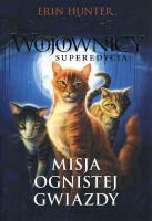 Wojownicy Tom 1. Misja Ognistej Gwiazdy. Autor: Erin Hunter. SmakLiter.pl Okładka książki Wojownicy Tom 1. Misja Ognistej Gwiazdy