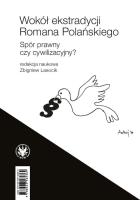 Wokół ekstradycji Romana Polańskiego. Spór prawny czy cywilizacyjny?. Autor: red. Zbigniew Lasocik. SmakLiter.pl Okładka książki Wokół ekstradycji Romana Polańskiego. Spór prawny czy cywilizacyjny?