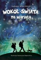 Wokół świata na wariata. Autor: Wierzbicki Łukasz. SmakLiter.pl Okładka książki Wokół świata na wariata