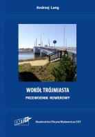 Wokół Trójmiasta. Przewodnik rowerowy. Autor: Lang Andrzej. SmakLiter.pl Okładka książki Wokół Trójmiasta. Przewodnik rowerowy