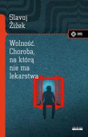 Wolność. Choroba, na którą nie ma lekarstwa. Autor: Žižek Slavoj. SmakLiter.pl Okładka książki Wolność. Choroba, na którą nie ma lekarstwa