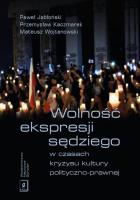 Wolność ekspresji sędziego w czasach kryzysu kultury polityczno-prawnej. Autor: Jabłoński Michał, Kaczmarek Przemysław, Wojtanowski Mateusz. SmakLiter.pl Okładka książki Wolność ekspresji sędziego w czasach kryzysu kultury polityczno-prawnej