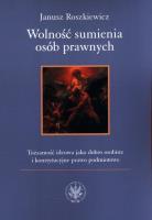 Wolność sumienia osób prawnych. Autor: Roszkiewicz Janusz. SmakLiter.pl Okładka książki Wolność sumienia osób prawnych