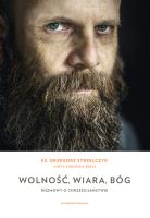 Wolność, wiara, Bóg. Rozmowy o chrześcijaństwie wyd. 2024. Autor: Strzelczyk Grzegorz, Kuberska-Bębas Aneta. SmakLiter.pl Okładka książki Wolność, wiara, Bóg. Rozmowy o chrześcijaństwie wyd. 2024