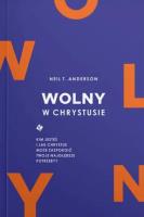 Wolny w Chrystusie. Autor: Anderson Neil T.. SmakLiter.pl Okładka książki Wolny w Chrystusie