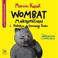 Wombat Maksymilian i Królestwo.. audiobook. Autor: Marcin Kozioł. SmakLiter.pl Okładka książki Wombat Maksymilian i Królestwo.. audiobook