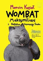 Wombat Maksymilian i Królestwo Grzmiącego Smoka. Autor: Marcin Kozioł. SmakLiter.pl Okładka książki Wombat Maksymilian i Królestwo Grzmiącego Smoka